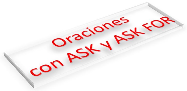 Oraciones con ASK y ASK FOR